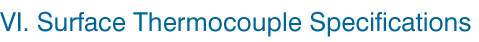 VI. Surface Thermocouple Specifications