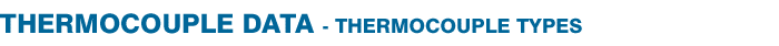 THERMOCOUPLE DATA - THERMOCOUPLE TYPES