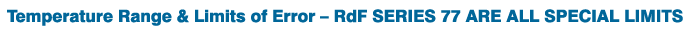 Temperature Range & Limits of Error - RdF SERIES 77 ARE ALL SPECIAL LIMITS